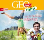 GEOLINO MINI: Alles über den Körper Cover des Buches GEOLINO MINI: Alles über den Körper (ISBN: 9783837159424)