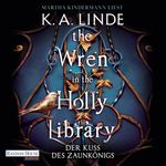The Wren in the Holly Library – Der Kuss des Zaunkönigs Cover des Buches The Wren in the Holly Library – Der Kuss des Zaunkönigs (ISBN: 9783837169768)