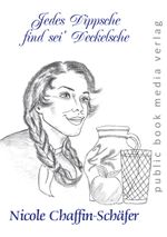 Jedes Dippsche find sei’ Deckelsche Cover des Buches Jedes Dippsche find sei’ Deckelsche (ISBN: 9783837227802)