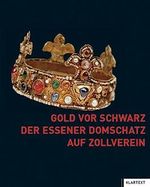 Gold vor Schwarz: Der Essener Domschatz auf Zollverein Cover des Buches Gold vor Schwarz: Der Essener Domschatz auf Zollverein (ISBN: 9783837500509)