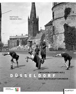 Düsseldorf zwischen Stunde Null und Wirtschaftswunder Cover des Buches Düsseldorf zwischen Stunde Null und Wirtschaftswunder (ISBN: 9783837512458)