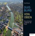 Duisburg von oben Cover des Buches Duisburg von oben (ISBN: 9783837521214)