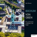 Bochum von oben Cover des Buches Bochum von oben (ISBN: 9783837523621)