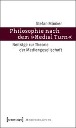 Philosophie nach dem 'Medial Turn' Cover des Buches Philosophie nach dem 'Medial Turn' (ISBN: 9783837611595)