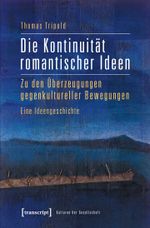 Die Kontinuität romantischer Ideen Cover des Buches Die Kontinuität romantischer Ideen (ISBN: 9783837619966)