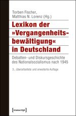 Lexikon der 'Vergangenheitsbewältigung' in Deutschland: Debatten- und Diskursgeschichte des Nationalsozialismus nach 1945 (Histoire) Cover des Buches Lexikon der 'Vergangenheitsbewältigung' in Deutschland: Debatten- und Diskursgeschichte des Nationalsozialismus nach 1945 (Histoire) (ISBN: 9783837623666)