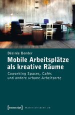 Mobile Arbeitsplätze als kreative Räume Cover des Buches Mobile Arbeitsplätze als kreative Räume (ISBN: 9783837624274)