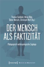 Der Mensch als Faktizität: Pädagogisch-anthropologische Zugänge (Kulturen der Gesellschaft) Cover des Buches Der Mensch als Faktizität: Pädagogisch-anthropologische Zugänge (Kulturen der Gesellschaft) (ISBN: 9783837656879)