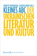 Kleines ABC der ukrainischen Literatur und Kultur (Edition Kulturwissenschaft) Cover des Buches Kleines ABC der ukrainischen Literatur und Kultur (Edition Kulturwissenschaft) (ISBN: 9783837665390)
