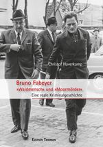 Bruno Fabeyer – »Waldmensch« und »Moormörder« Cover des Buches Bruno Fabeyer – »Waldmensch« und »Moormörder« (ISBN: 9783837840711)