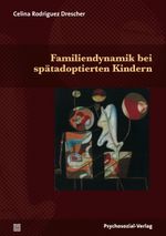 Familiendynamik bei spätadoptierten Kindern Cover des Buches Familiendynamik bei spätadoptierten Kindern (ISBN: 9783837923643)