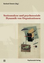 Sozioanalyse und psychosoziale Dynamik von Organisationen Cover des Buches Sozioanalyse und psychosoziale Dynamik von Organisationen (ISBN: 9783837924954)