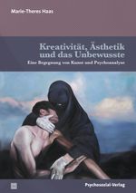 Kreativität, Ästhetik und das Unbewusste: Eine Begegnung von Kunst und Psychoanalyse (Imago) Cover des Buches Kreativität, Ästhetik und das Unbewusste: Eine Begegnung von Kunst und Psychoanalyse (Imago) (ISBN: 9783837931853)
