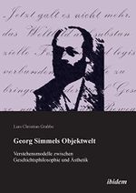 Georg Simmels Objektwelt: Verstehensmodelle zwischen Geschichtsphilosophie und Ästhetik Cover des Buches Georg Simmels Objektwelt: Verstehensmodelle zwischen Geschichtsphilosophie und Ästhetik (ISBN: 9783838202952)