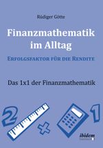 Finanzmathematik im Alltag – Erfolgsfaktor für die Rendite Cover des Buches Finanzmathematik im Alltag – Erfolgsfaktor für die Rendite (ISBN: 9783838204390)