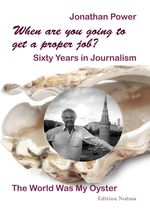 When are you going to get a proper job? Sixty Years in Journalism Cover des Buches When are you going to get a proper job? Sixty Years in Journalism (ISBN: 9783838218380)