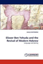 Eliezer Ben Yehuda and the Revival of Modern Hebrew: Language and Identity Cover des Buches Eliezer Ben Yehuda and the Revival of Modern Hebrew: Language and Identity (ISBN: 9783838320595)