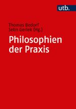 Philosophien der Praxis Cover des Buches Philosophien der Praxis (ISBN: 9783838551340)