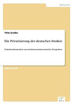 Die Privatisierung der deutschen Straßen: Verkehrsinfrastruktur aus institutionenökonomischer Perspektive Cover des Buches Die Privatisierung der deutschen Straßen: Verkehrsinfrastruktur aus institutionenökonomischer Perspektive (ISBN: 9783838664064)