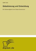 Globalisierung und Entwicklung: Die Notwendigkeit einer Global Governance Cover des Buches Globalisierung und Entwicklung: Die Notwendigkeit einer Global Governance (ISBN: 9783838681092)