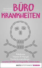 Bürokrankheiten: Kekskoma, Vitamin-B-Mangel, Kundenkontaktallergie-worunter 30 Millionen Angestellte wirklich leiden Cover des Buches Bürokrankheiten: Kekskoma, Vitamin-B-Mangel, Kundenkontaktallergie-worunter 30 Millionen Angestellte wirklich leiden (ISBN: 9783838724331)