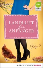 Landluft für Anfänger - 05 Cover des Buches Landluft für Anfänger - 05 (ISBN: 9783838747828)