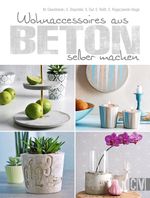 Wohnaccessoires aus Beton selber machen Cover des Buches Wohnaccessoires aus Beton selber machen (ISBN: 9783838835709)