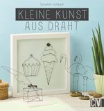 Kleine Kunst aus Draht Cover des Buches Kleine Kunst aus Draht (ISBN: 9783838835792)