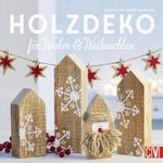 Holzdeko für Winter & Weihnachten Cover des Buches Holzdeko für Winter & Weihnachten (ISBN: 9783838836034)