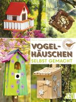 Vogelhäuschen selbst gemacht Cover des Buches Vogelhäuschen selbst gemacht (ISBN: 9783838836546)
