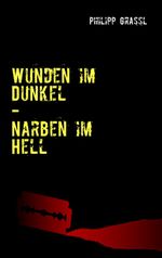 Wunden im Dunkel - Narben im Hell Cover des Buches Wunden im Dunkel - Narben im Hell (ISBN: 9783839101407)