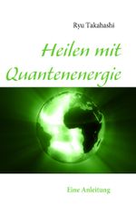 Heilen mit Quantenenergie Cover des Buches Heilen mit Quantenenergie (ISBN: 9783839102565)