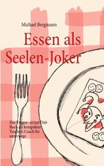 Essen als Seelen-Joker Cover des Buches Essen als Seelen-Joker (ISBN: 9783839105368)