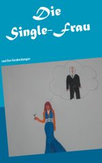 Die Single-Frau und ihre Verabredungen Cover des Buches Die Single-Frau und ihre Verabredungen (ISBN: 9783839105764)