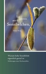 Sie nannten mich Sensibelchen Cover des Buches Sie nannten mich Sensibelchen (ISBN: 9783839109304)
