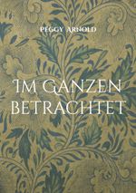 Im Ganzen betrachtet Cover des Buches Im Ganzen betrachtet (ISBN: 9783839109977)