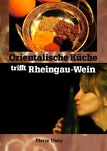 Orientalische Küche trifft Rheingau-Wein Cover des Buches Orientalische Küche trifft Rheingau-Wein (ISBN: 9783839113059)