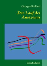 Der Lauf des Amazonas Cover des Buches Der Lauf des Amazonas (ISBN: 9783839129647)
