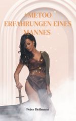 #MeToo Erfahrungen eines Mannes Cover des Buches #MeToo Erfahrungen eines Mannes (ISBN: 9783839136850)