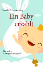 Ein Baby erzählt Cover des Buches Ein Baby erzählt (ISBN: 9783839139684)