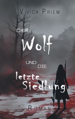 Der Wolf und die letzte Siedlung Cover des Buches Der Wolf und die letzte Siedlung (ISBN: 9783839147122)
