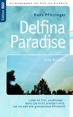Delfina Paradise eine Novelle Cover des Buches Delfina Paradise eine Novelle (ISBN: 9783839156100)