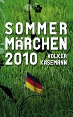 Sommermärchen 2010 Cover des Buches Sommermärchen 2010 (ISBN: 9783839164525)