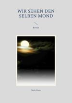 Wir sehen den selben Mond Cover des Buches Wir sehen den selben Mond (ISBN: 9783839171882)