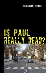 Is Paul really dead? Cover des Buches Is Paul really dead? (ISBN: 9783839191224)