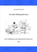 Ewalds Mathespielwiese: Eine Einführung in die mathematische Denkweise - Teil 1 Cover des Buches Ewalds Mathespielwiese: Eine Einführung in die mathematische Denkweise - Teil 1 (ISBN: 9783839199831)