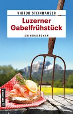 Luzerner Gabelfrühstück Cover des Buches Luzerner Gabelfrühstück (ISBN: 9783839201701)