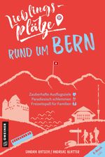 Lieblingsplätze rund um Bern Cover des Buches Lieblingsplätze rund um Bern (ISBN: 9783839202197)