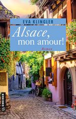 Alsace, mon amour! Cover des Buches Alsace, mon amour! (ISBN: 9783839204511)