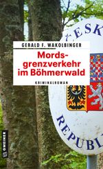 Mordsgrenzverkehr im Böhmerwald Cover des Buches Mordsgrenzverkehr im Böhmerwald (ISBN: 9783839204559)